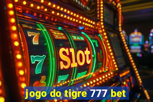 jogo do tigre 777 bet